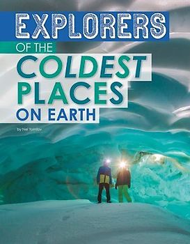 Explorers of the Coldest Places on Earth