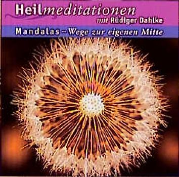 Mandalas - Wege zur eigenen Mitte. Heilmeditationen mit Musikuntermalung