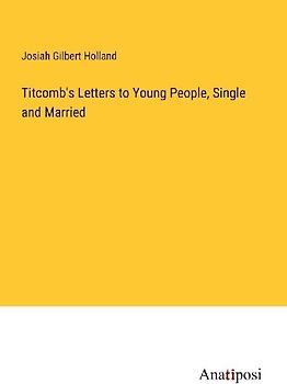 Titcomb's Letters to Young People, Single and Married