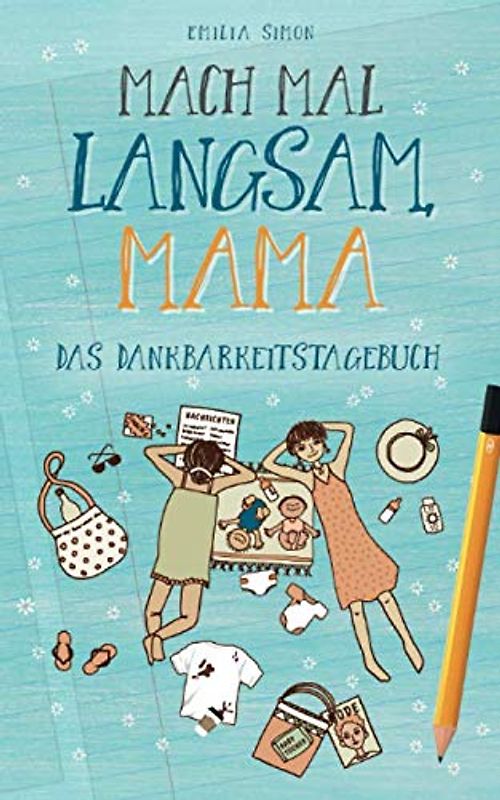 Mach mal langsam Mama: Das Dankbarkeitstagebuch für Mütter