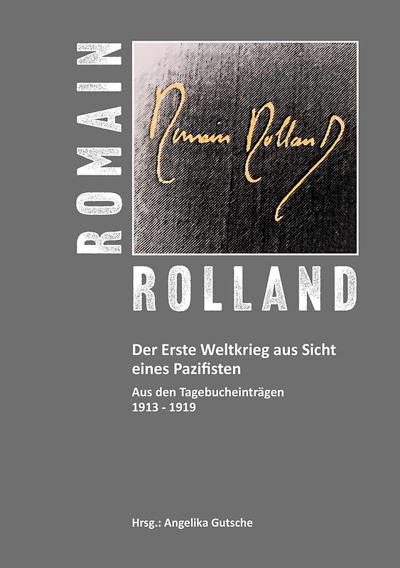 Romain Rolland. Der Erste Weltkrieg aus Sicht eines Pazifisten