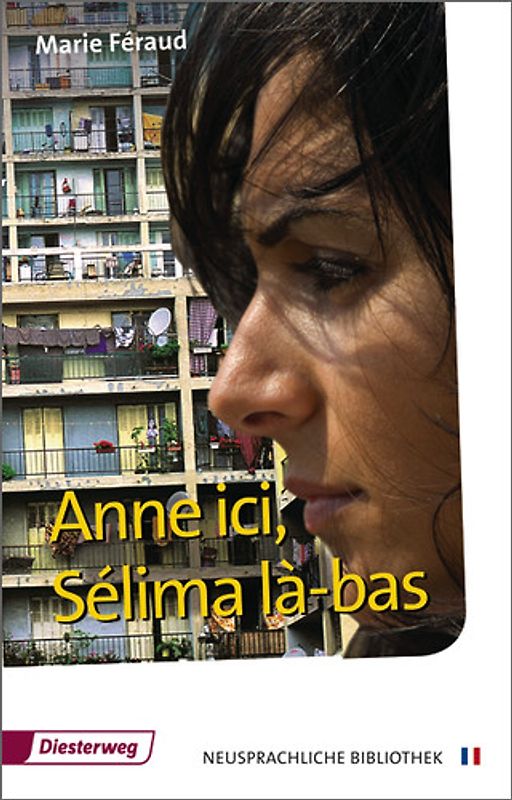Diesterwegs Neusprachliche Bibliothek - Französische Abteilung / Anne ici, Sélima là-bas. Sekundarstufe II / Textbuch