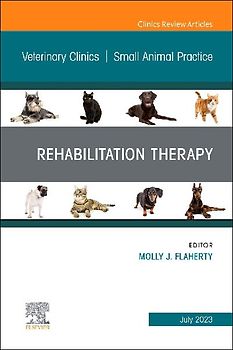 Rehabilitation Therapy, an Issue of Veterinary Clinics of North America: Small Animal Practice