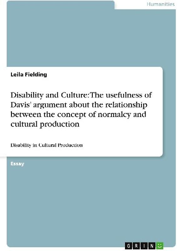 Disability and Culture: The usefulness of Davis' argument about the relationship between the concept of normalcy and cultural production