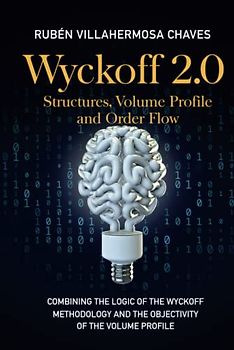 Wyckoff 2.0: Structures, Volume Profile and Order Flow