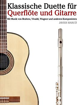 Klassische Duette für Querflöte und Gitarre: Querflöte für Anfänger. Mit Musik von Brahms, Vivaldi, Wagner und anderen Komponisten