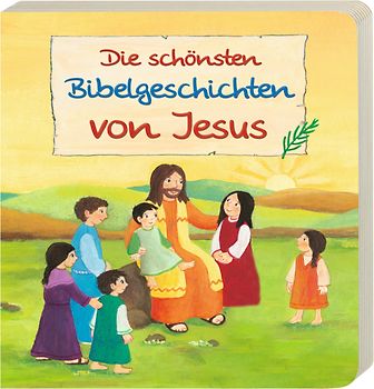 Die schönsten Bibelgeschichten von Jesus