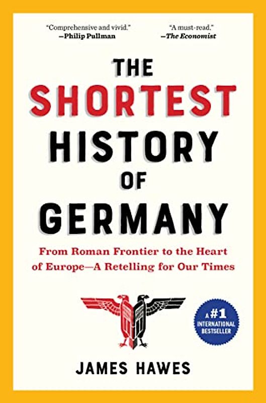 SHORTEST HIST OF GERMANY: From Julius Caesar to Angela Merkel--A Retelling for Our Times (Shortest History)