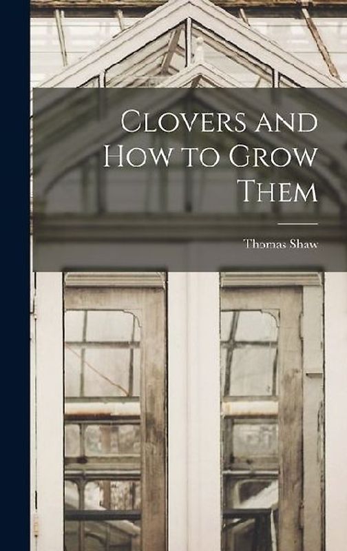 Clovers and How to Grow Them