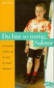 Du bist so mutig, Salome!. Eine Mutter erzählt, wie ihr Kind den Krebs überwand