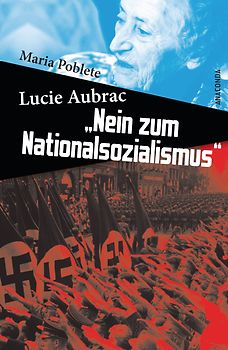 Lucie Aubrac: Nein zum Nationalsozialismus