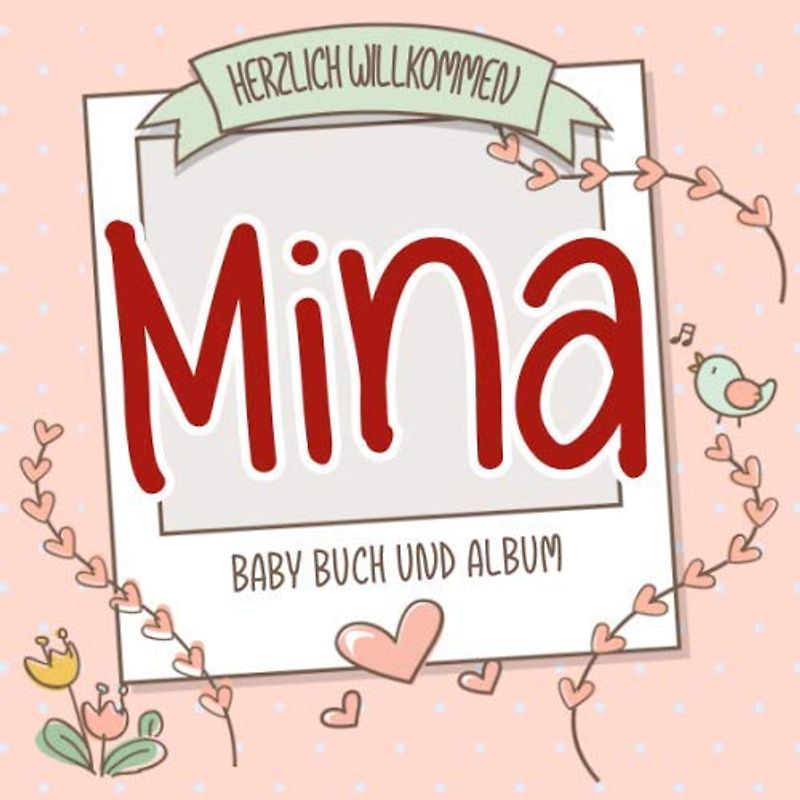Herzlich Willkommen Mina - Baby Buch und Album: Personalisiertes Babybuch und Babyalbum, Geschenk zu Schwangerschaft und Geburt, Baby Name auf dem Cover