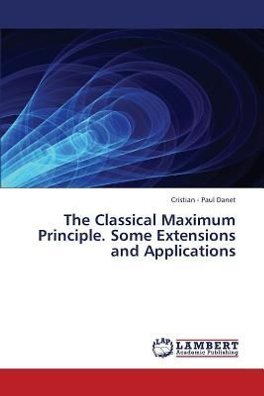 The Classical Maximum Principle. Some Extensions and Applications