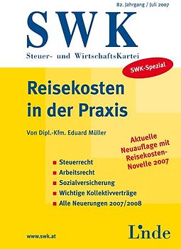Reisekosten in der Praxis. Steuerrecht - Arbeitsrecht - Sozialversicherung - Wichtige Kollektivverträge - Alle Neuerungen 2007/2008