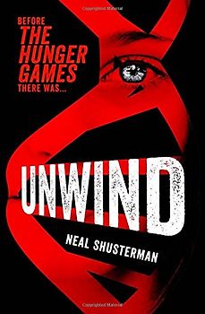 Unwind (Unwind Dystology 1) - Shusterman, Neal