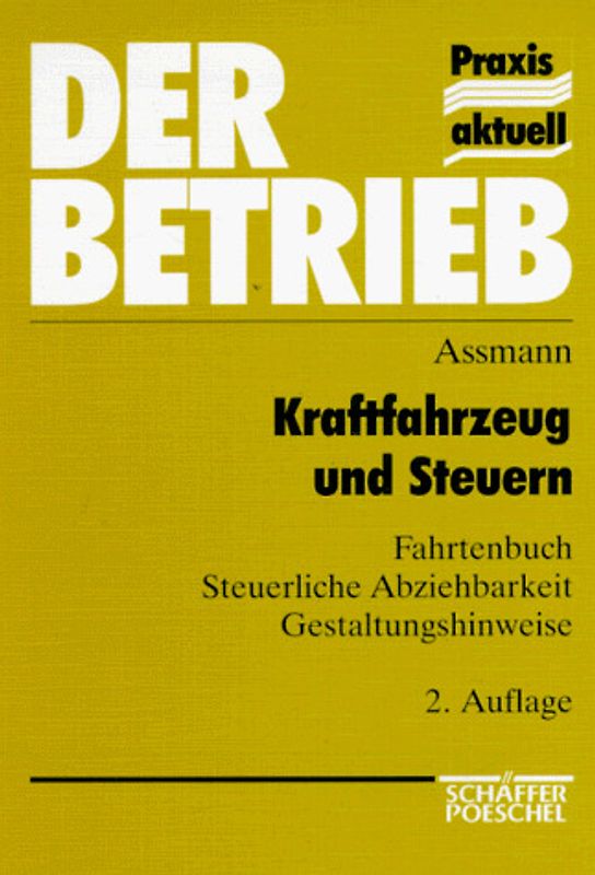 Kraftfahrzeug und Steuern. Fahrtenbuch - Steuerliche Abziehbarkeit - Gestaltungshinweise