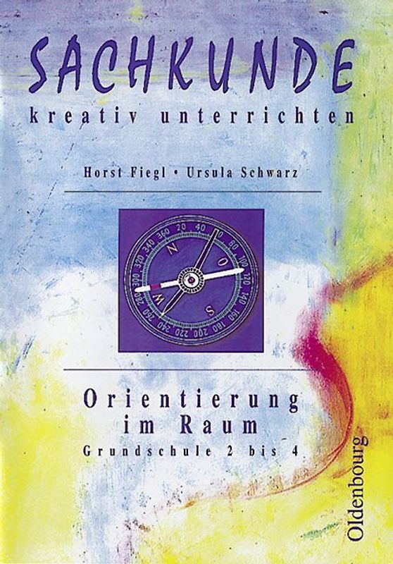 Sachkunde - kreativ unterrichten / 2.-4. Schuljahr - Orientierung im Raum
