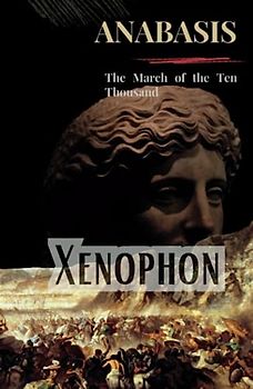 Anabasis: The March of the Ten Thousand (Annotated)