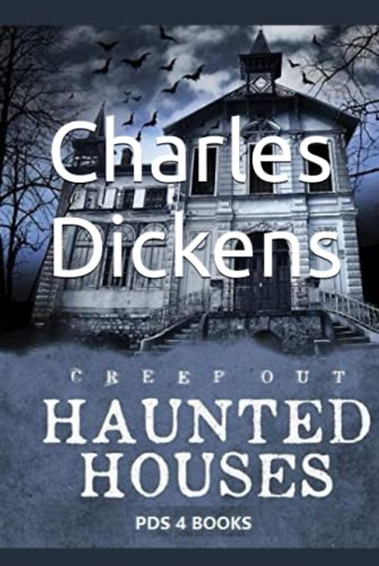 The Haunted House: The Haunted House by Charles Dickens