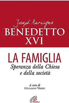 La famiglia. Speranza della chiesa e della società