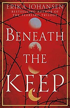 Beneath the Keep: A Novel of the Tearling