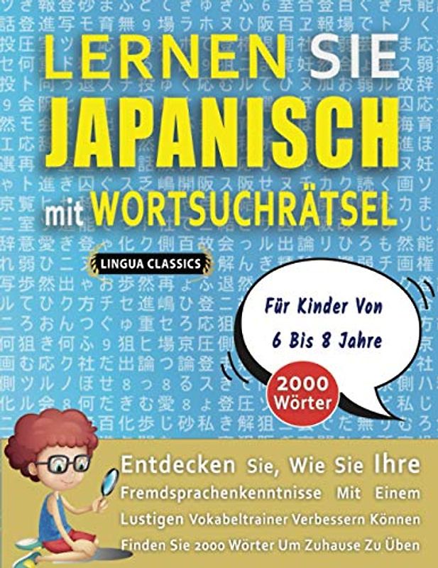 LERNEN SIE JAPANISCH MIT WORTSUCHRÄTSEL FÜR KINDER VON 6 BIS 8 JAHRE - Entdecken Sie, Wie Sie Ihre Fremdsprachenkenntnisse Mit Einem Lustigen ... - Finden Sie 2000 Wörter Um Zuhause Zu Üben