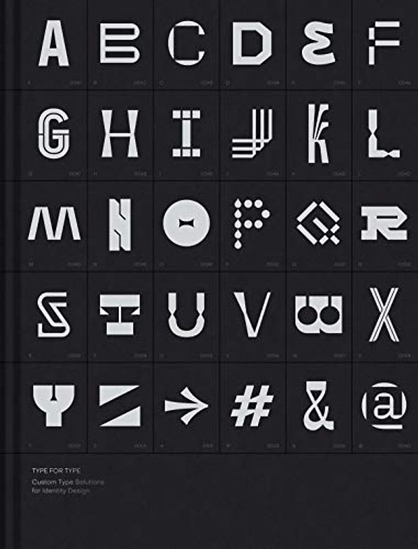 TYPE FOR TYPE: Custom typeface solutions for modern visual identities