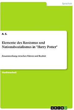 Elemente des Rassismus und Nationalsozialismus in "Harry Potter": Zusammenhang zwischen Fiktion und Realität