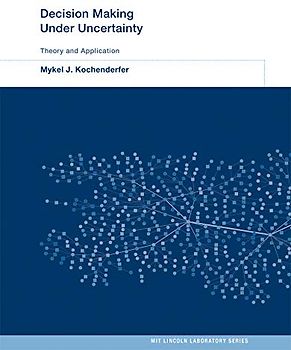 Decision Making Under Uncertainty (Mit Lincoln Laboratory) - Kochenderfer, Mykel J.