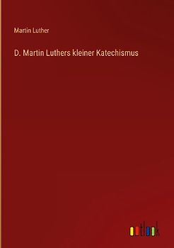 D. Martin Luthers kleiner Katechismus