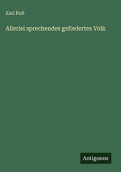 Allerlei sprechendes gefiedertes Volk
