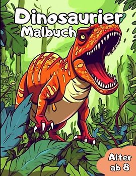 Dinosaurier Malbuch: Schönes Dinosaurier Malbuch für Kinder ab 8 Jahren