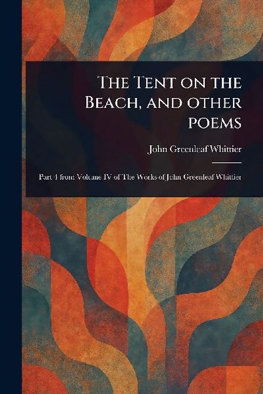 The Tent on the Beach, and Other Poems