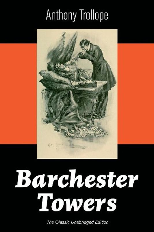 Barchester Towers (the Classic Unabridged Edition)