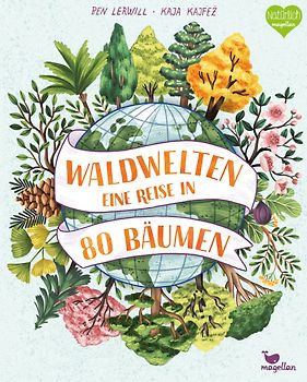 Waldwelten - Eine Reise in 80 Bäumen