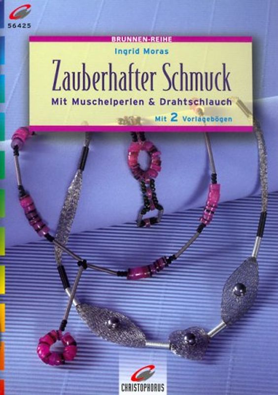 Zauberhafter Schmuck. Mit Muschelperlen & Drahtschlauch. Mit 2 Vorlagebögen