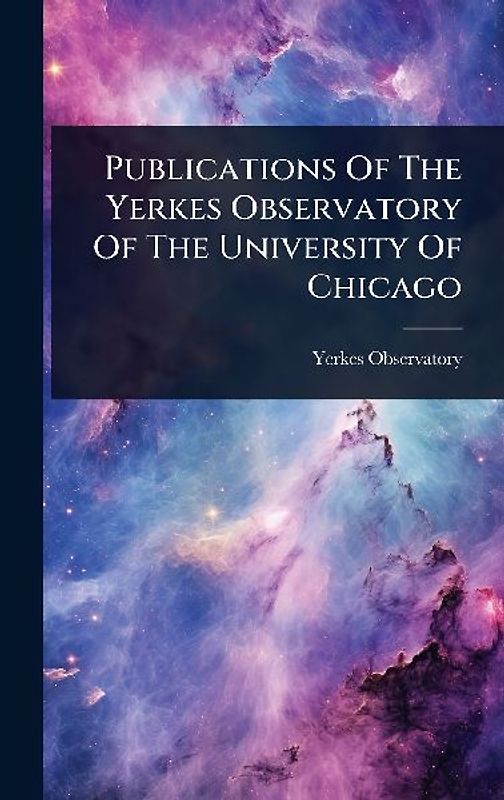 Publications Of The Yerkes Observatory Of The University Of Chicago