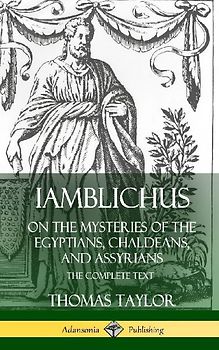 Iamblichus on the Mysteries of the Egyptians, Chaldeans, and Assyrians