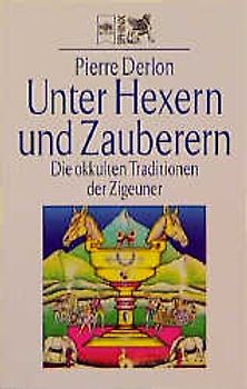 Unter Hexern und Zauberern. Die okkulten Traditionen der Zigeuner