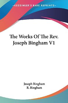 The Works Of The Rev. Joseph Bingham V1