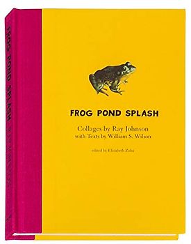 Ray Johnson and William S. Wilson: Frog Pond Splash