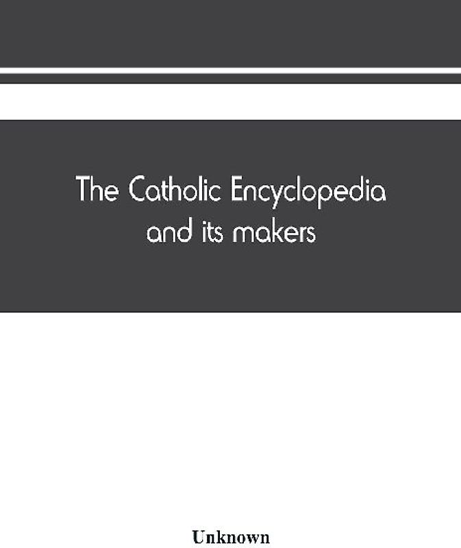 The Catholic encyclopedia and its makers