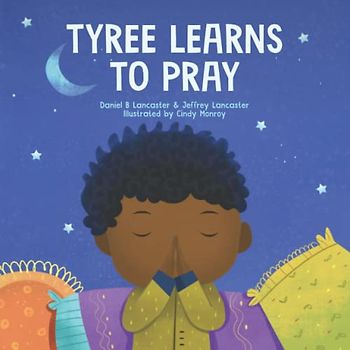 Tyree Learns to Pray: A Children’s Book About Jesus and Prayer (Powerful Kids in the War Room)