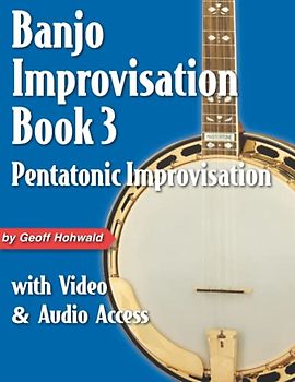 Banjo Improvisation Book 3: Pentatonic Improv: with Video & Audio Access