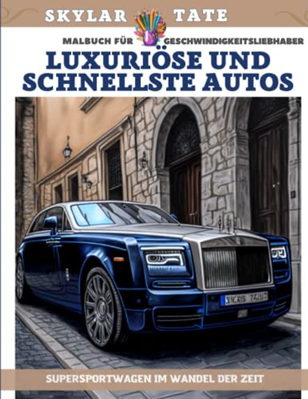 Luxuriöse und schnellste Autos – Malbuch für Geschwindigkeitsliebhaber – Supersportwagen im Wandel der Zeit