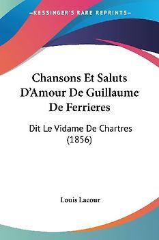 Chansons Et Saluts D'Amour De Guillaume De Ferrieres