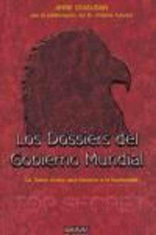 Los dosiers del gobierno del mundo