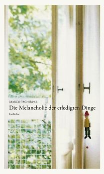 Die Melancholie der erledigten Dinge