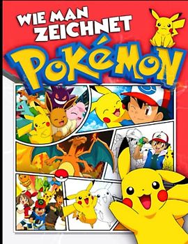 Ṗǿkḝmǭn Wie Man Zeichnet: Lernen Sie das Zeichnen Schritt für Schritt mit über 50 Zeichen-Tutorials für Anfänger, Kinder und Erwachsene. Tolles Geschenk für alle Fans