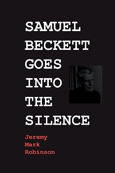 SAMUEL BECKETT GOES INTO THE SILENCE